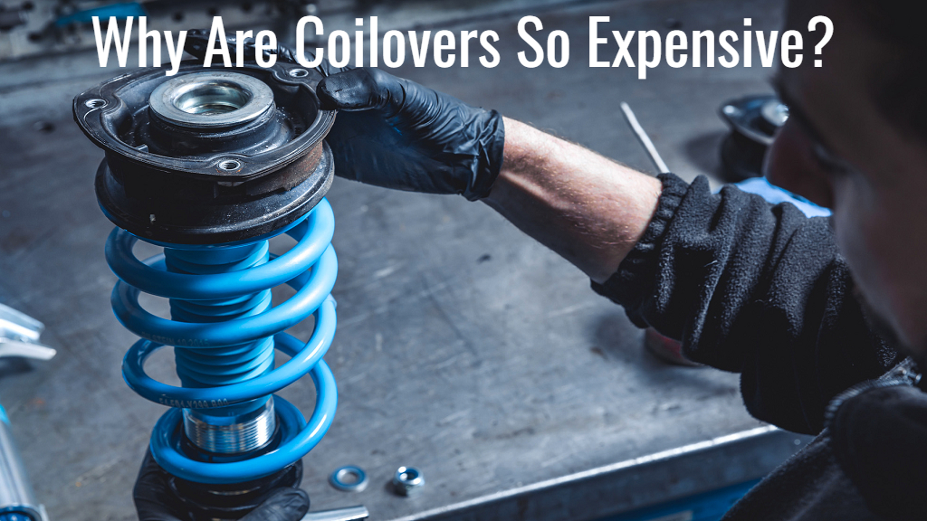why are coilovers so expensive