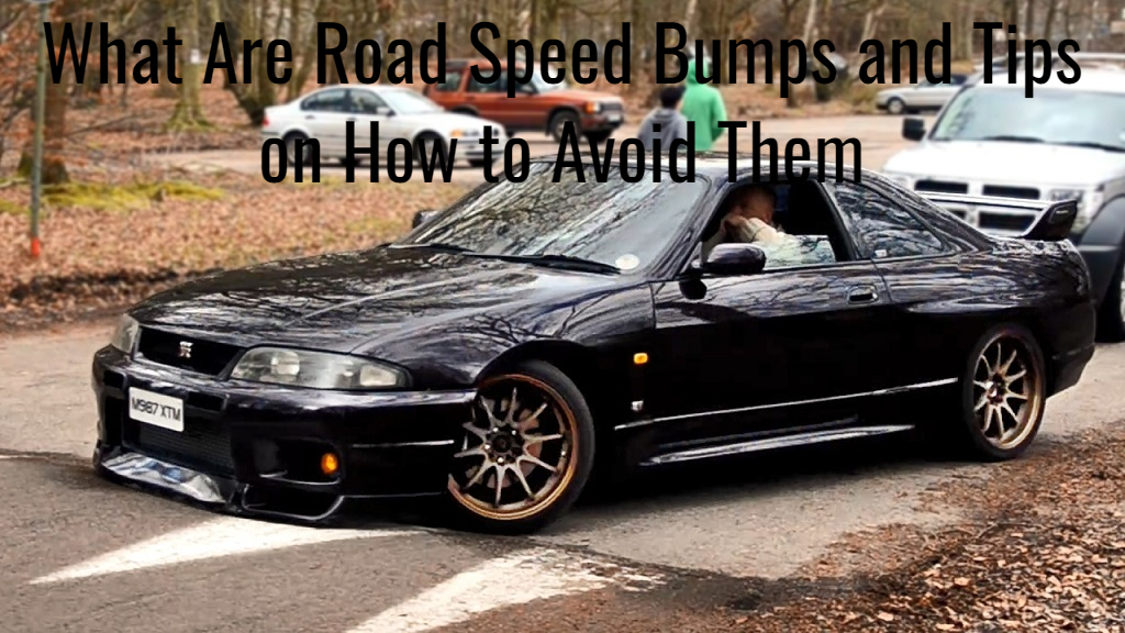 how to avoid road speed bumps while driving lowered car