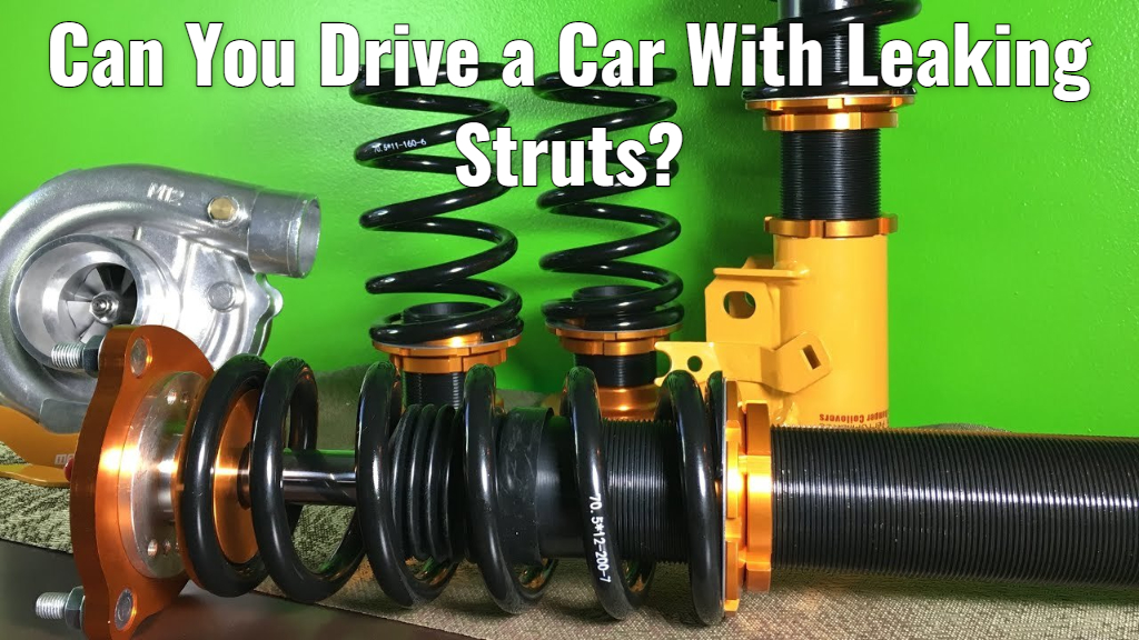can you drive a car with leaking struts